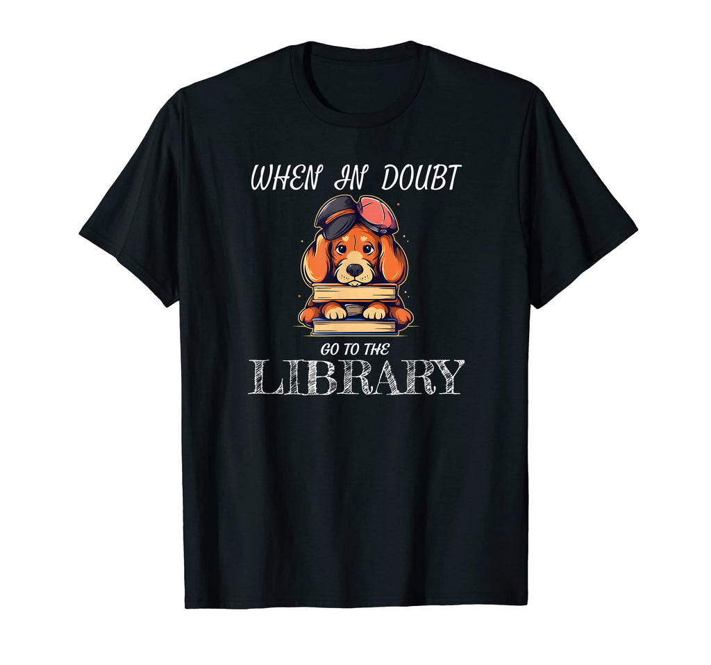 When Doubt Go To Library Dogs Book T-Shirt - Novelty Apparel for Adults - T-Shirt, Sweatshirt, Hoodie