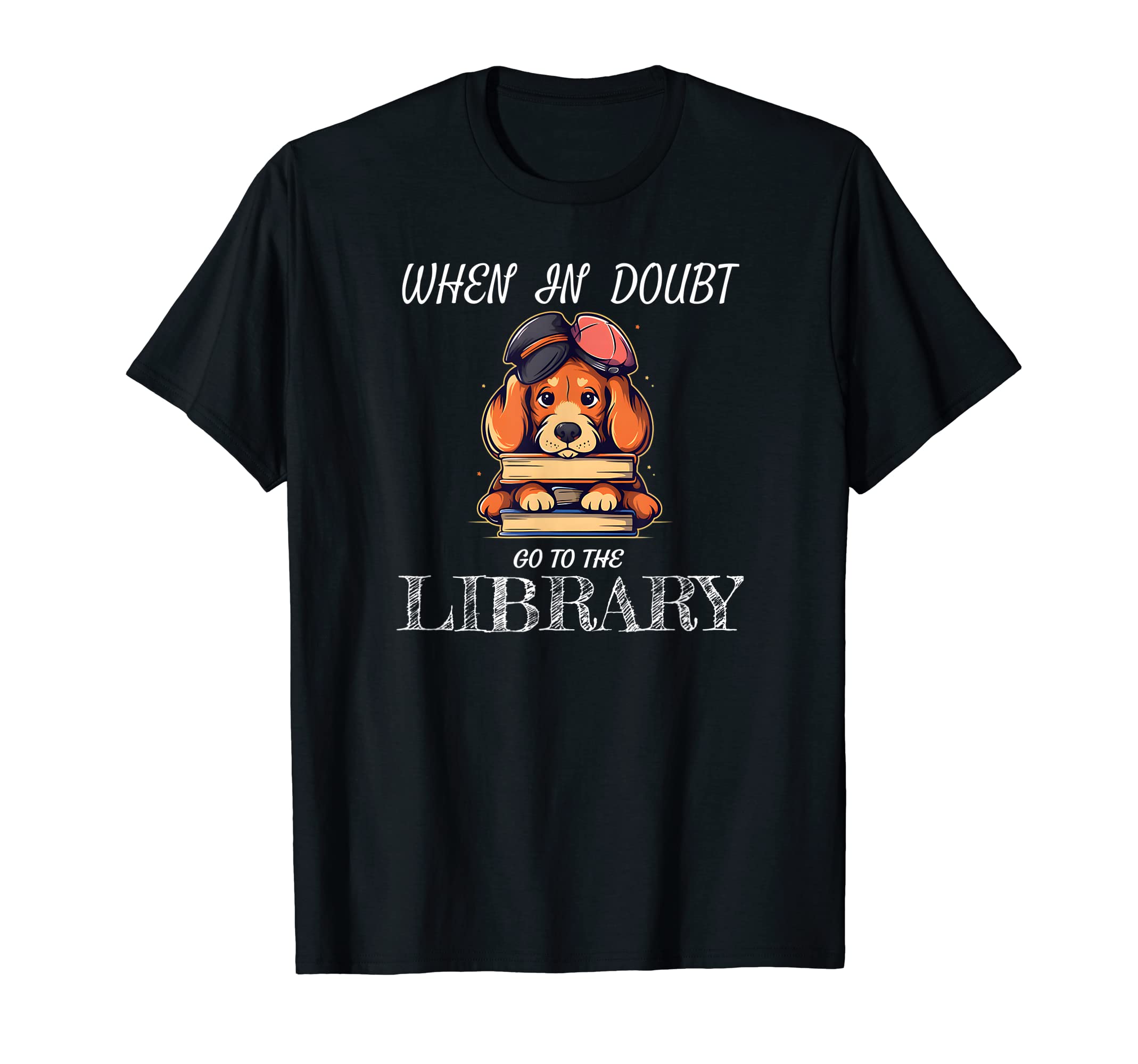When Doubt Go To Library Dogs Book T-Shirt - Novelty Apparel for Adults - T-Shirt, Sweatshirt, Hoodie
