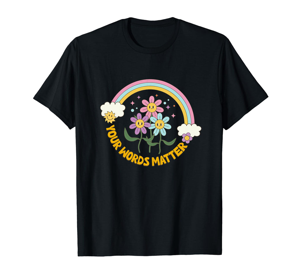 Your Words Matter Kindness Be Kind T-Shirt - Trendy Graphic Men Women - T-Shirt, Sweatshirt, Hoodie