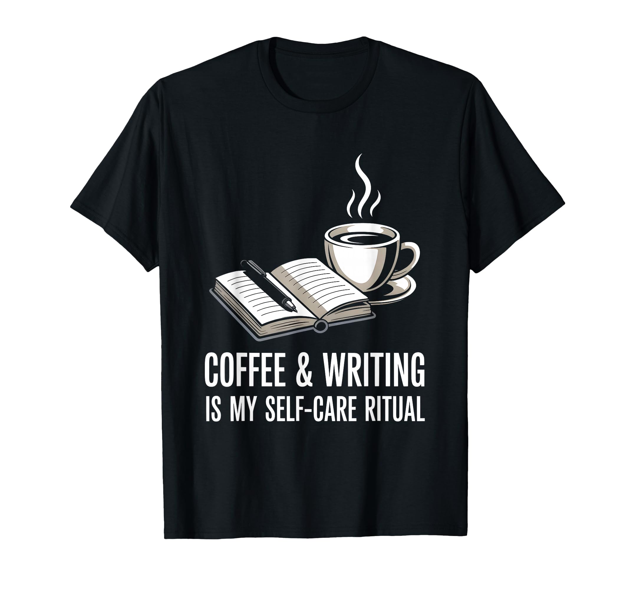 Coffee And Writing Is My Self Care T-Shirt - Novelty Apparel for Adults - T-Shirt, Sweatshirt, Hoodie