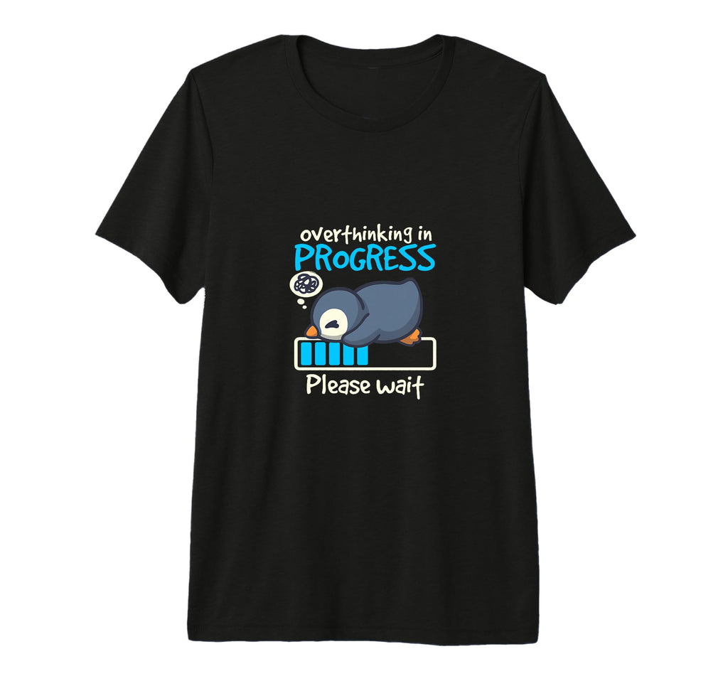 Penguin Overthinking Progress T-Shirt - Unique Graphic for Adults - T-Shirt, Sweatshirt, Hoodie