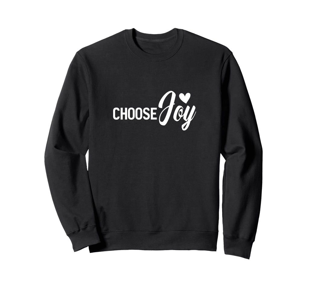 Choose Joy Motivational Inspiration Sweatshirt - Unique Graphic Men Women - T-Shirt, Sweatshirt, Hoodie