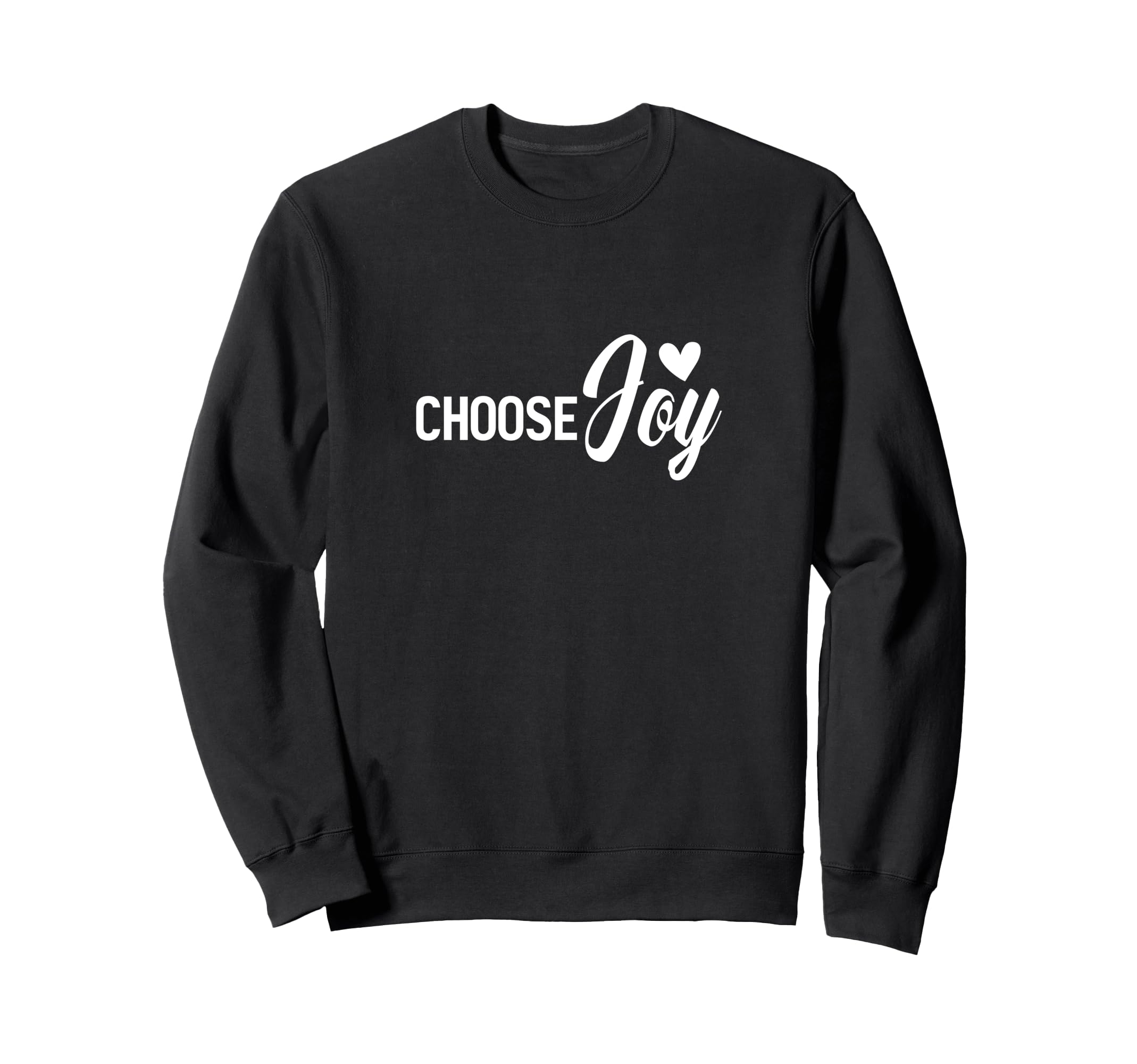 Choose Joy Motivational Inspiration Sweatshirt - Unique Graphic Men Women - T-Shirt, Sweatshirt, Hoodie