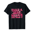 Sonographer Take Deep Breath Hold It T-Shirt - Graphic Print Unisex - T-Shirt, Sweatshirt, Hoodie