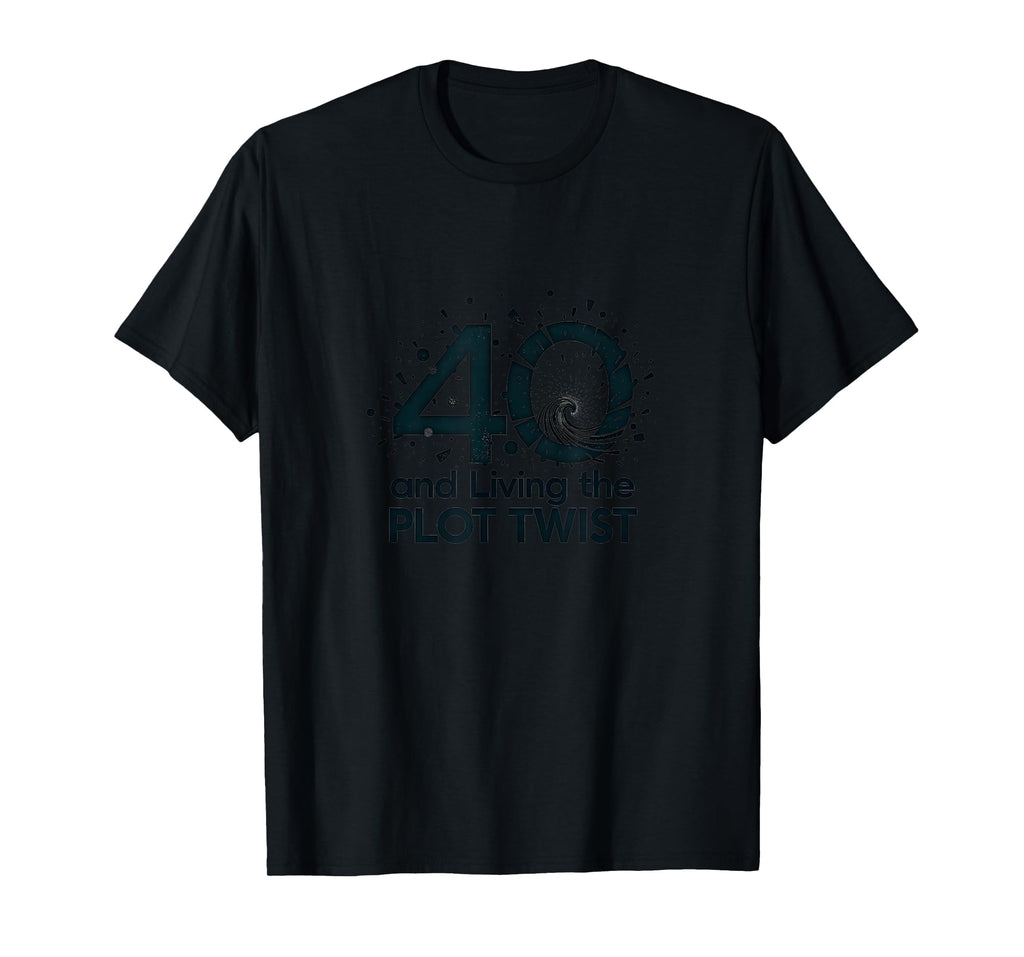 40Th Birthday Gift Living Plot Twist T-Shirt - Minimalist Print for Adults - T-Shirt, Sweatshirt, Hoodie