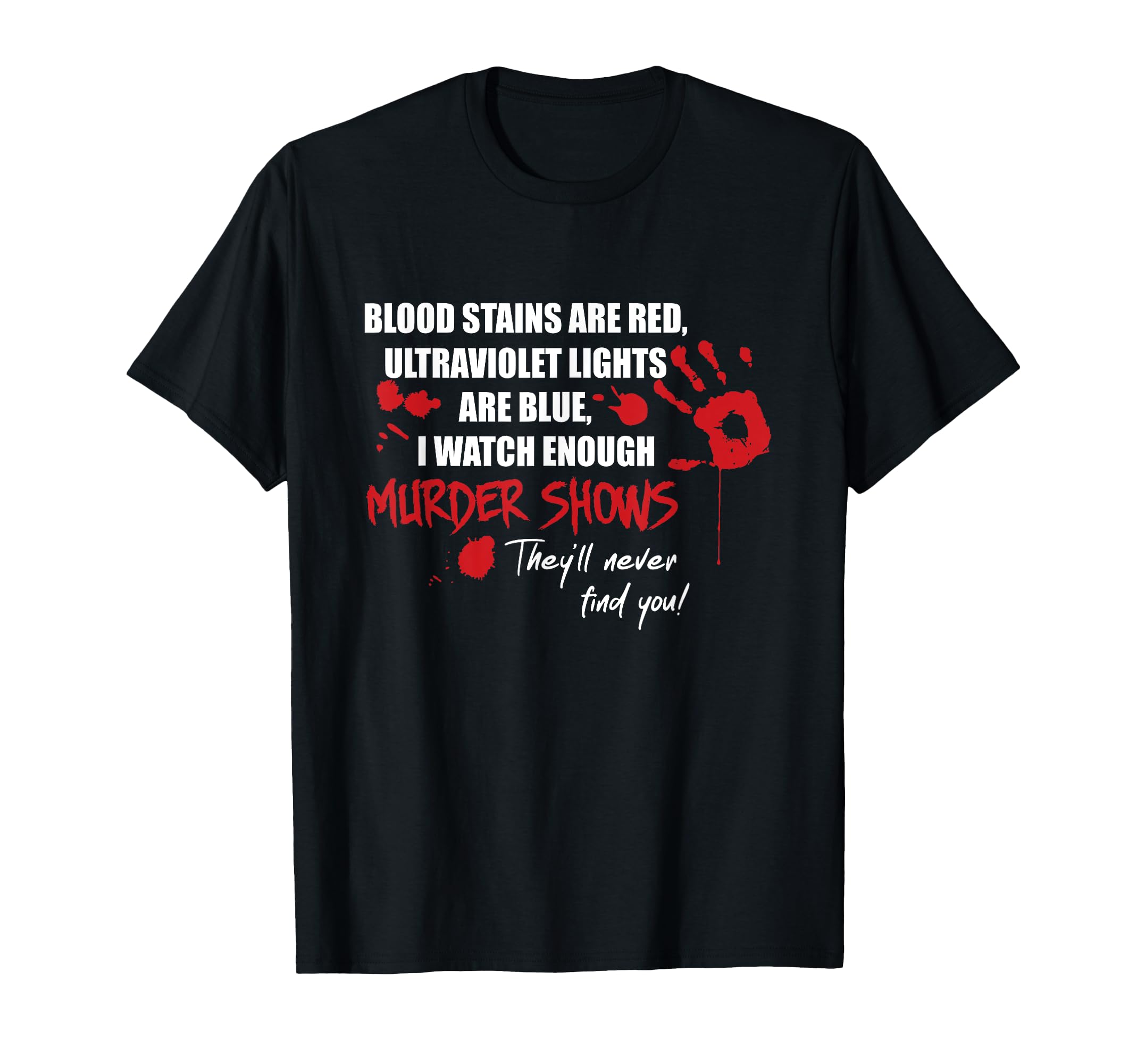 Blood Stains Are Red Ultraviolet Lights T-Shirt - Custom Art Print Unisex - T-Shirt, Sweatshirt, Hoodie