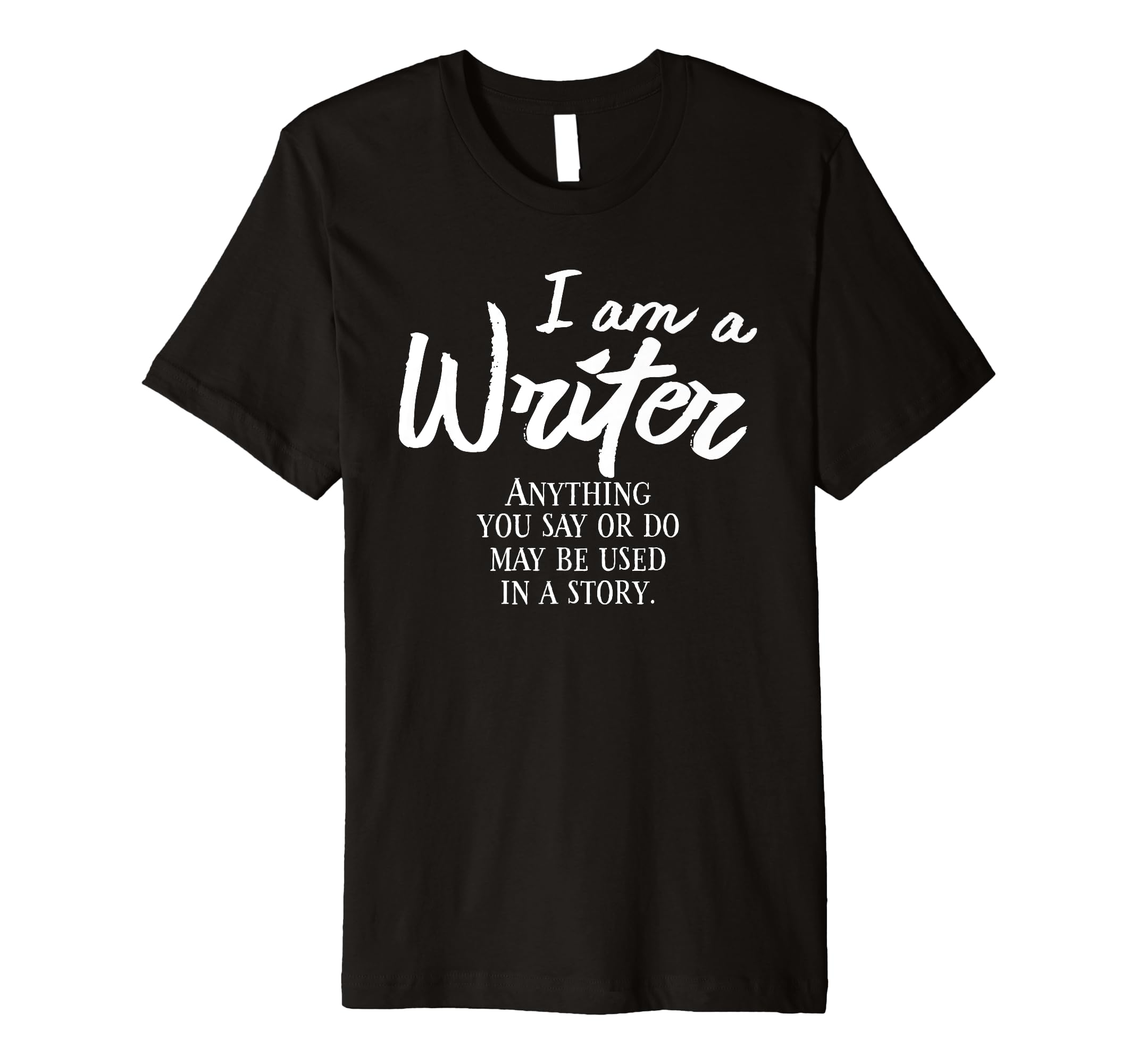 I Am Writer Author Novel Book T-Shirt - Custom Art Print Men Women - T-Shirt, Sweatshirt, Hoodie