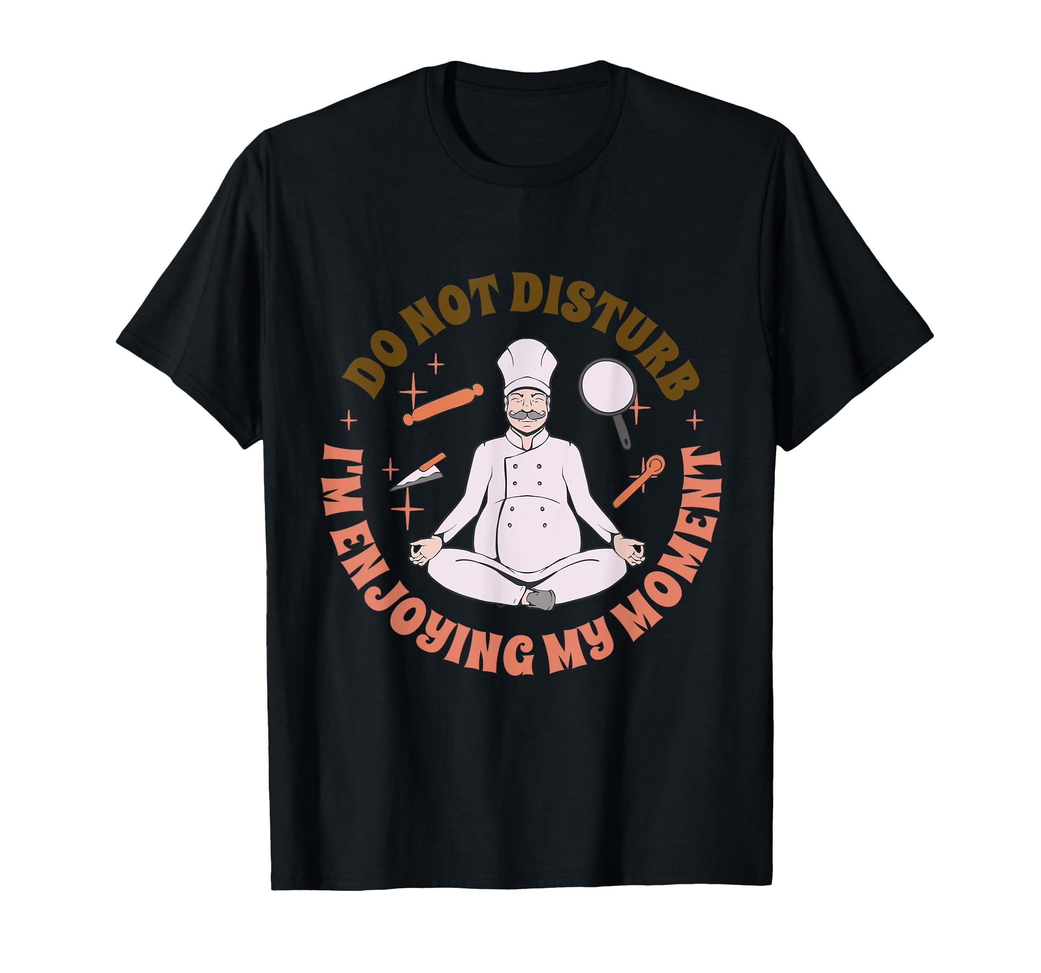 Funny Chef Cooking Do Yoga Mindfulness T-Shirt - Custom Art Print Unisex - T-Shirt, Sweatshirt, Hoodie