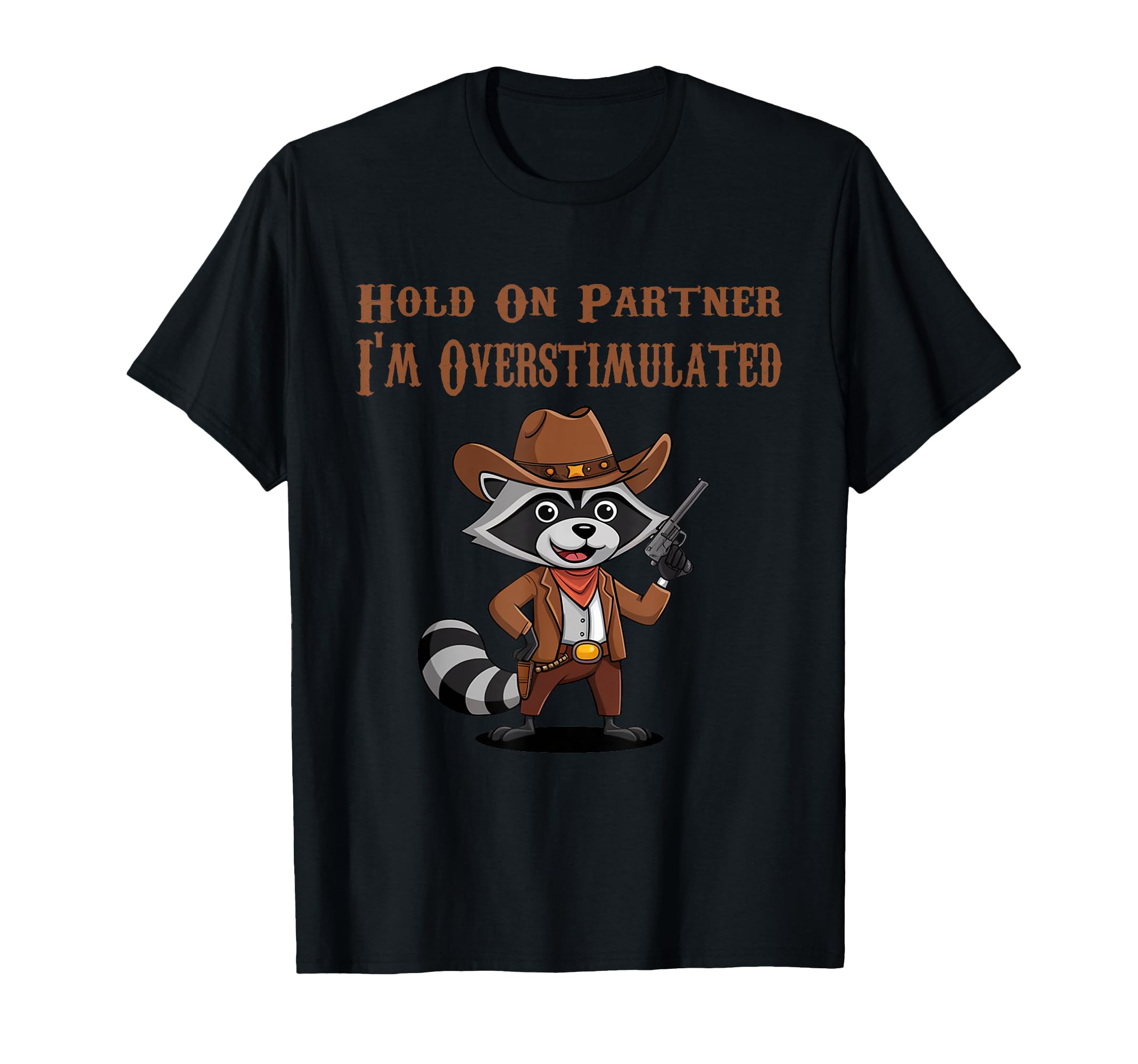 Hold Partner Im Overstimulated T-Shirt - Casual Everyday Wear for Adults - T-Shirt, Sweatshirt, Hoodie