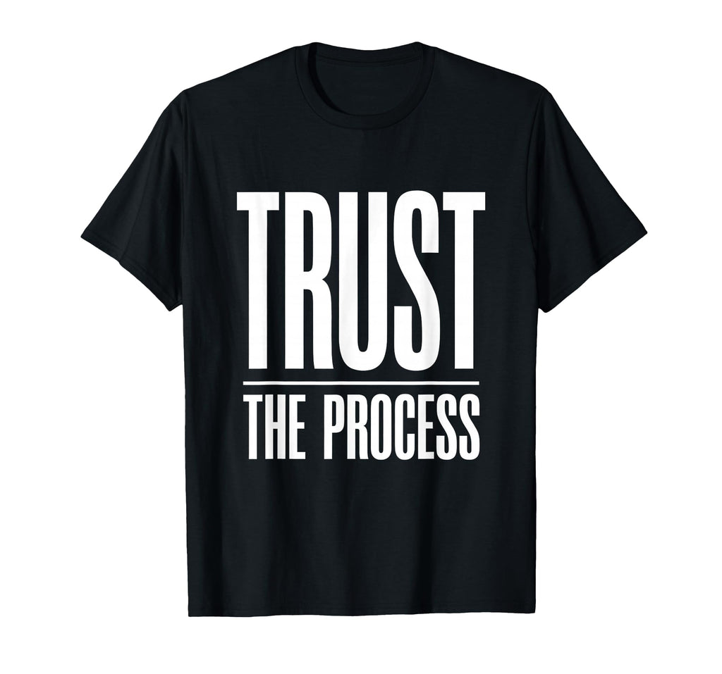 Trust Process Faith Inspired T-Shirt - Casual Everyday Wear for Adults - T-Shirt, Sweatshirt, Hoodie