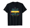 Embrace Chaos And Choose Joy T-Shirt - Casual Everyday Wear for Adults - T-Shirt, Sweatshirt, Hoodie