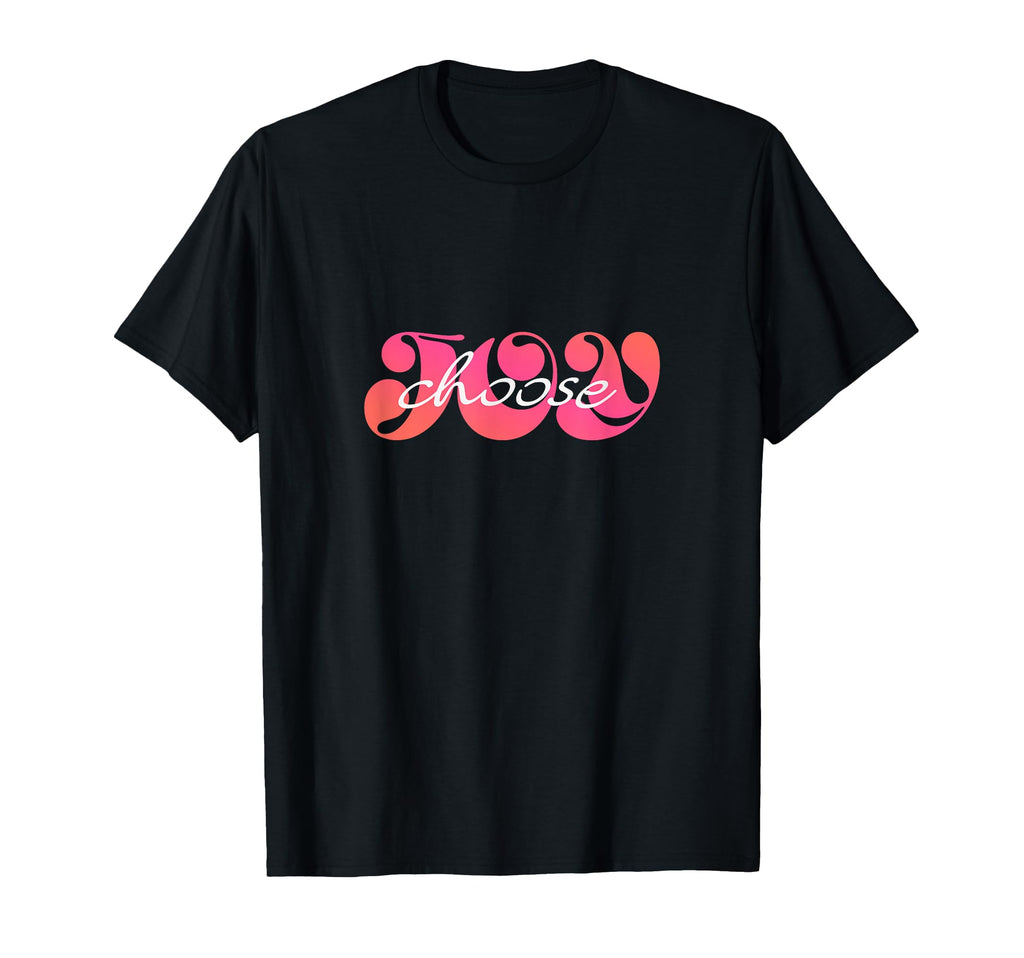 Choose Joy T-Shirt - Trendy Graphic Unisex - T-Shirt, Sweatshirt, Hoodie