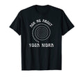 Ask Me About Yoga Nidra Meditation Yogi T-Shirt - Streetwear Style Unisex - T-Shirt, Sweatshirt, Hoodie