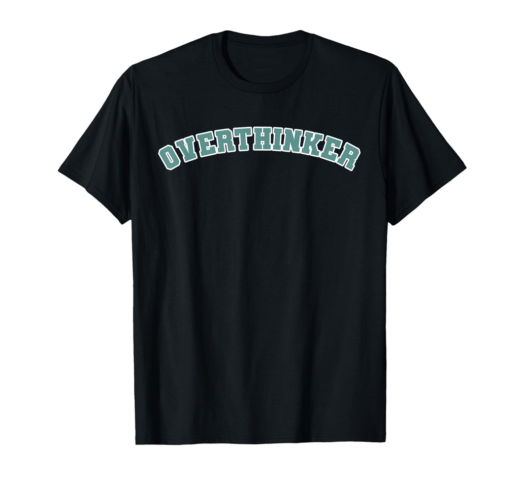 Overthinker T-Shirt - Trendy Graphic Unisex - T-Shirt, Sweatshirt, Hoodie
