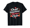 Mothers Day Mom Groovy Overstimulated T-Shirt - Unique Graphic Men Women - T-Shirt, Sweatshirt, Hoodie