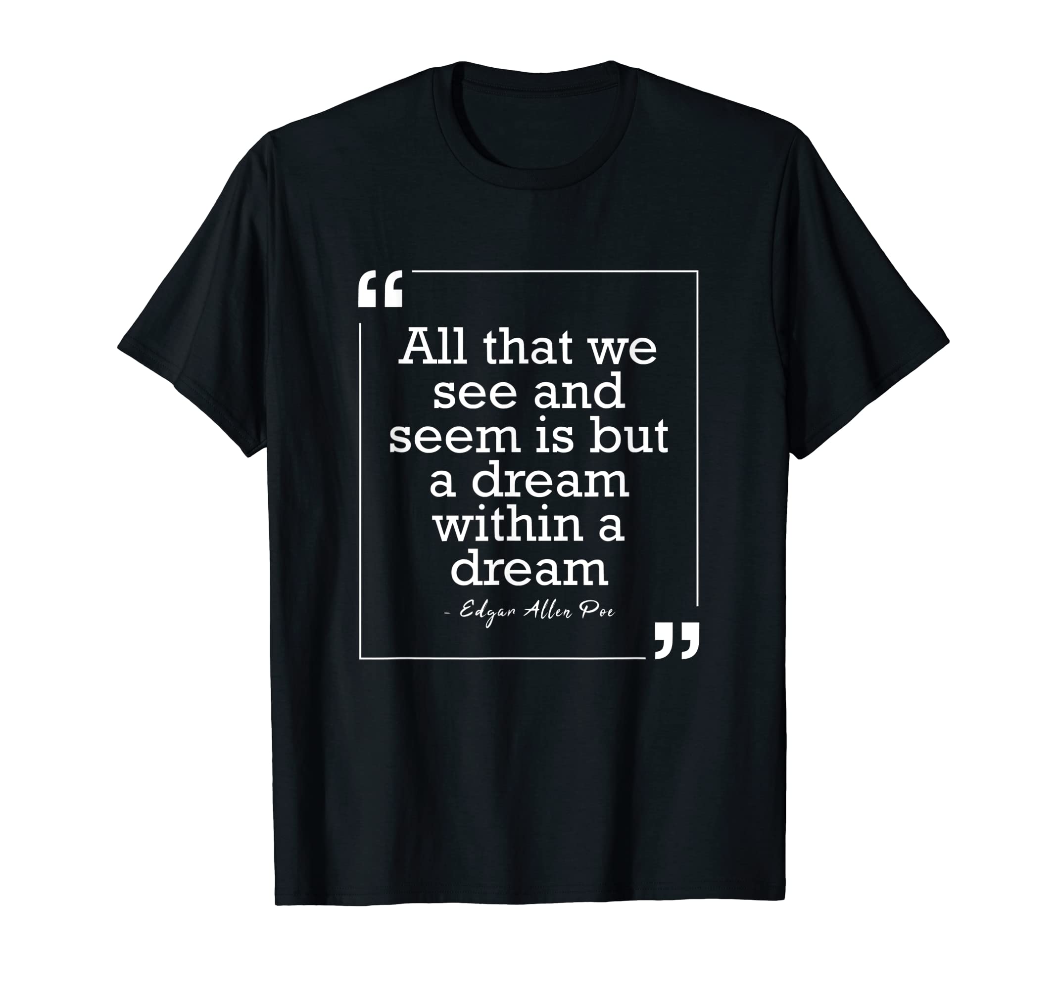 Edgar Allen Poe Dream Within Dream T-Shirt - Fun Novelty Design Unisex - T-Shirt, Sweatshirt, Hoodie