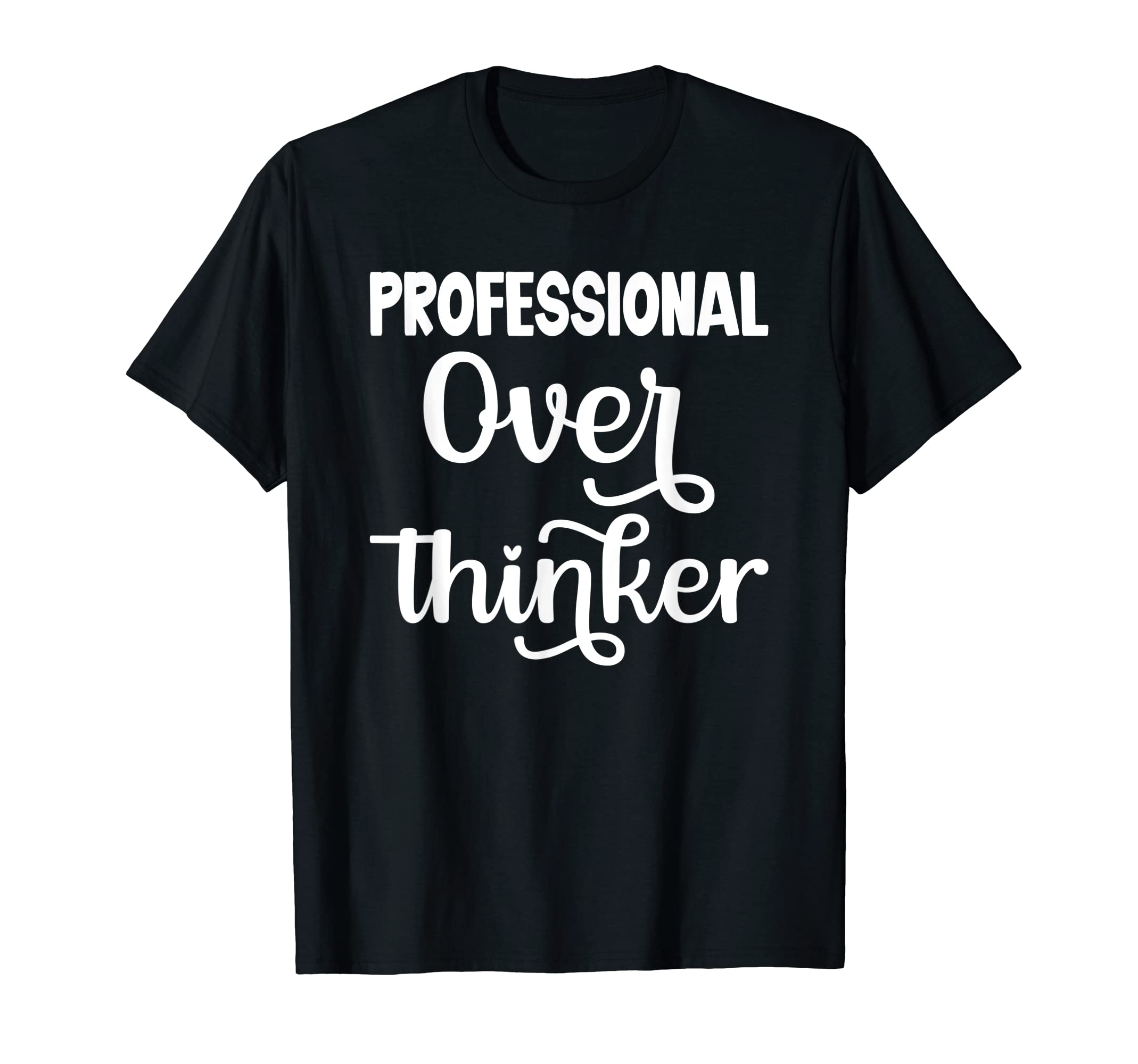 Professional Overthinker Womens T-Shirt - Minimalist Print Unisex - T-Shirt, Sweatshirt, Hoodie