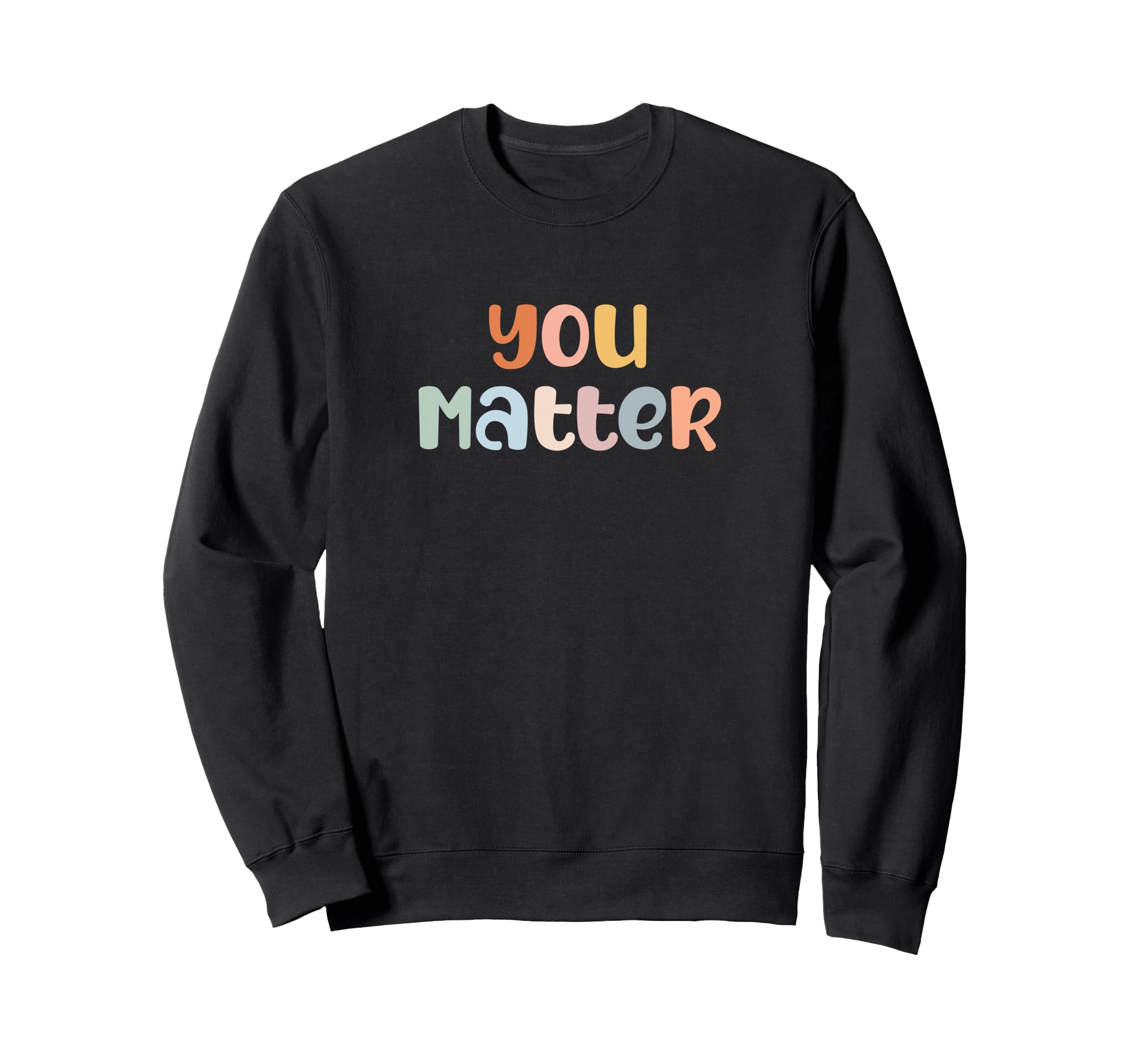 You Matter Mental Health Sweatshirt - Casual Everyday Wear for Adults - T-Shirt, Sweatshirt, Hoodie