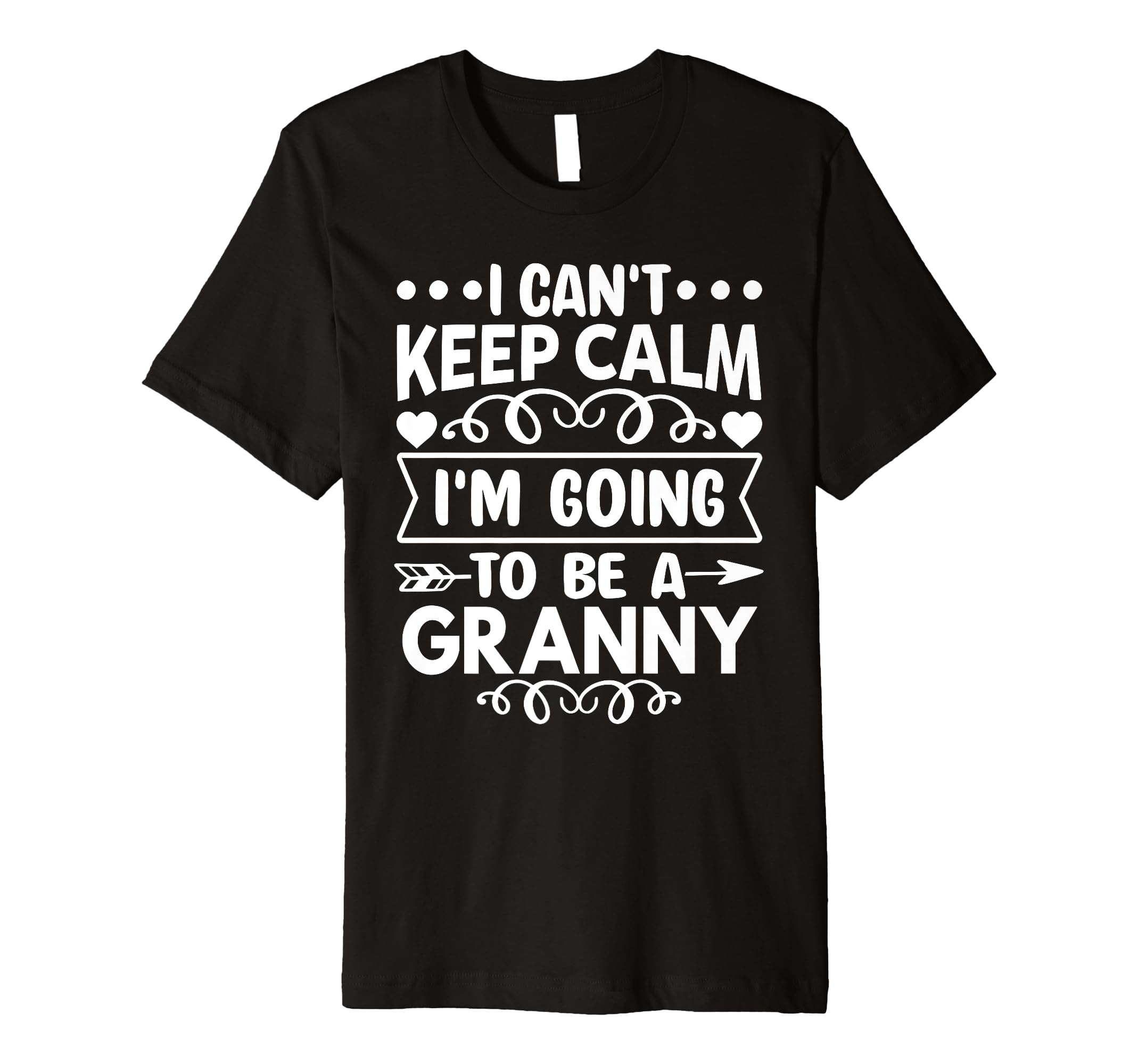 I Cant Keep Calm Im Going To Be Granny T-Shirt - Trendy Graphic Men Women - T-Shirt, Sweatshirt, Hoodie
