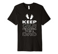 Keep Calm Im Going To Be Dad New T-Shirt - Casual Everyday Wear Unisex - T-Shirt, Sweatshirt, Hoodie