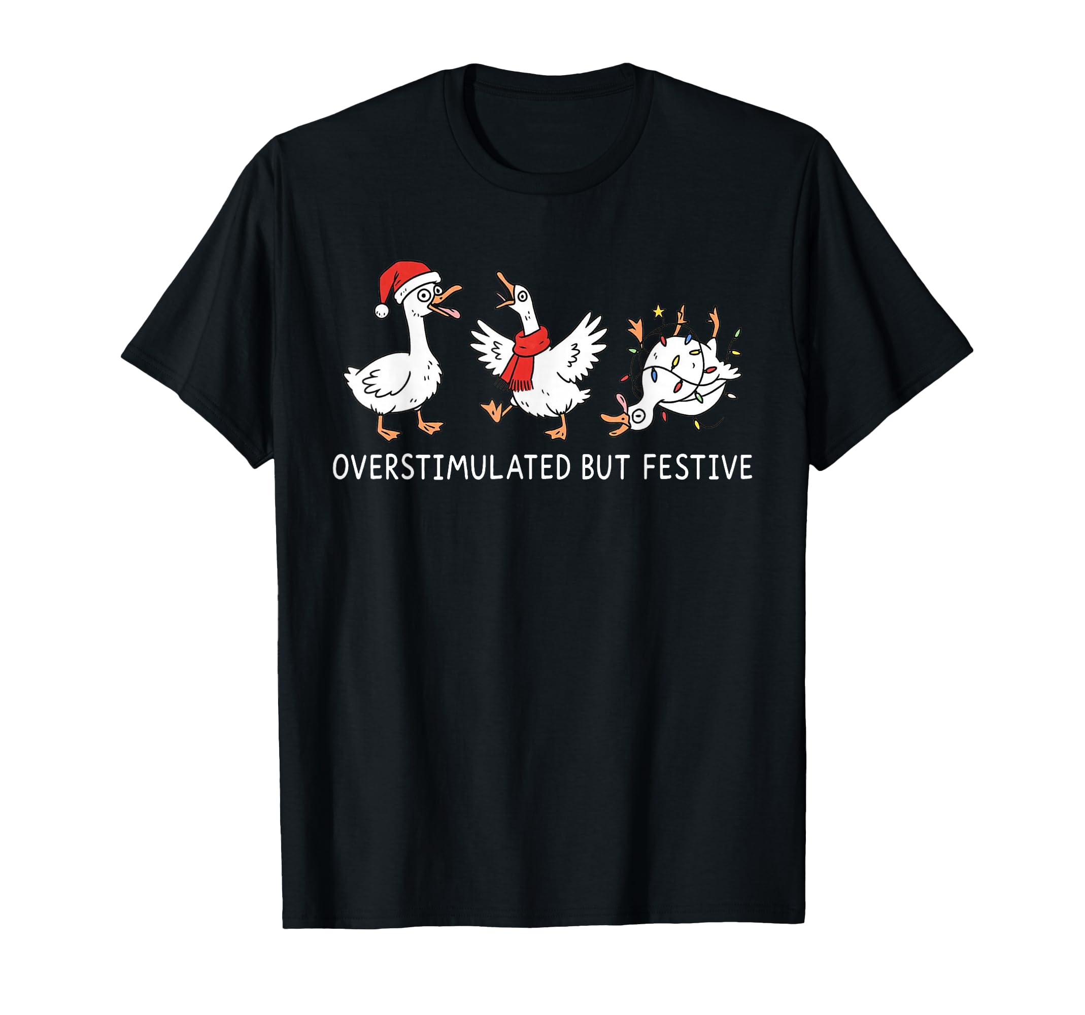 Preppy Overstimulated But Festive Goose T-Shirt - Novelty Apparel Men Women - T-Shirt, Sweatshirt, Hoodie