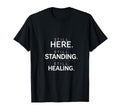 Still Here Standing Healing T-Shirt - Graphic Print Men Women - T-Shirt, Sweatshirt, Hoodie