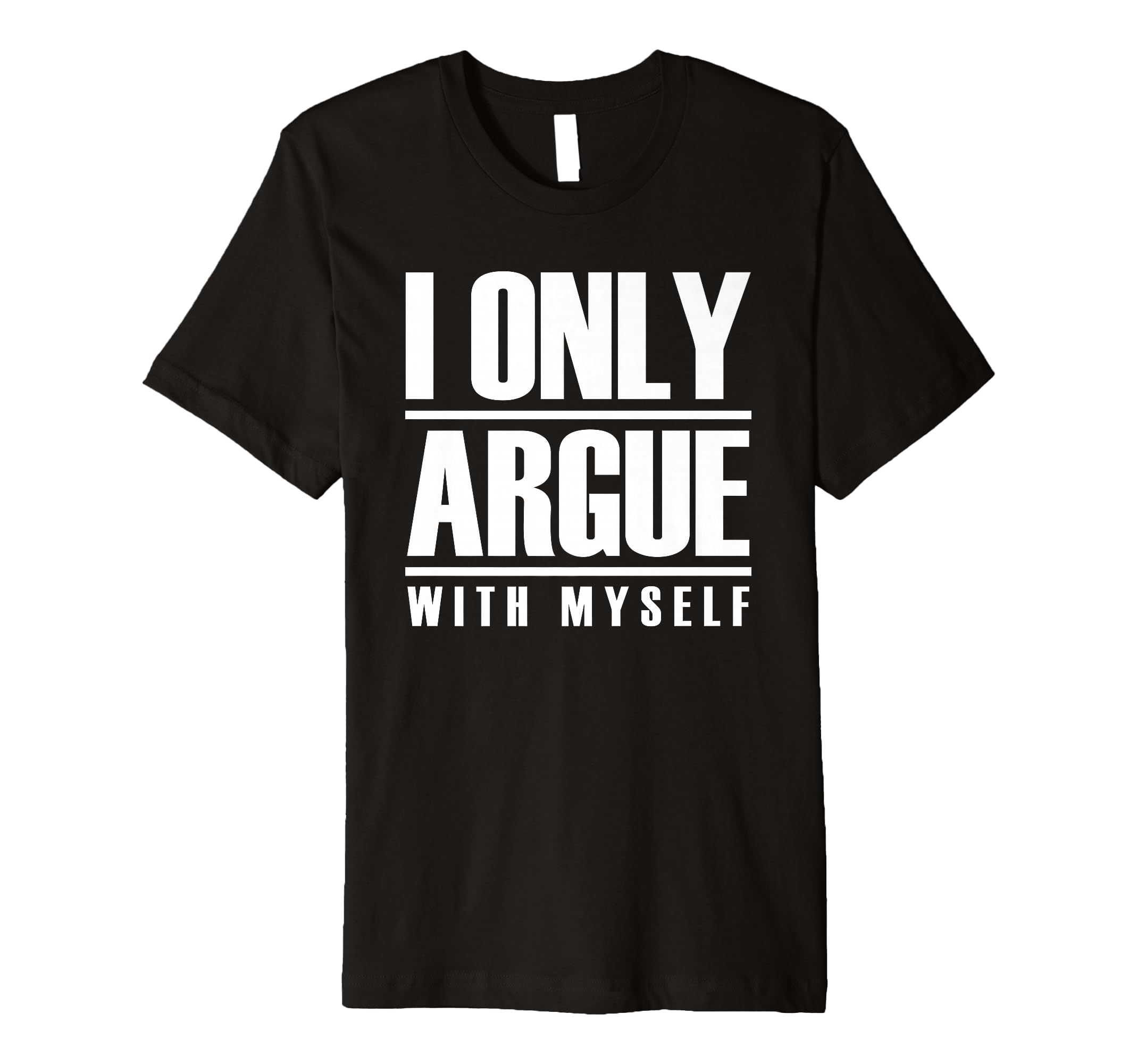 I Only Argue Myself Funny Overthinker T-Shirt - Fun Novelty Design Unisex - T-Shirt, Sweatshirt, Hoodie