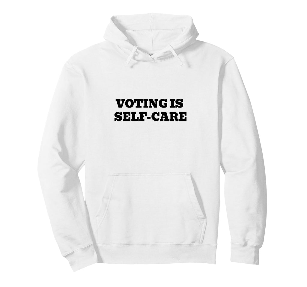 Voting Is Self Care Civic Hoodie - Casual Everyday Wear for Adults - T-Shirt, Sweatshirt, Hoodie