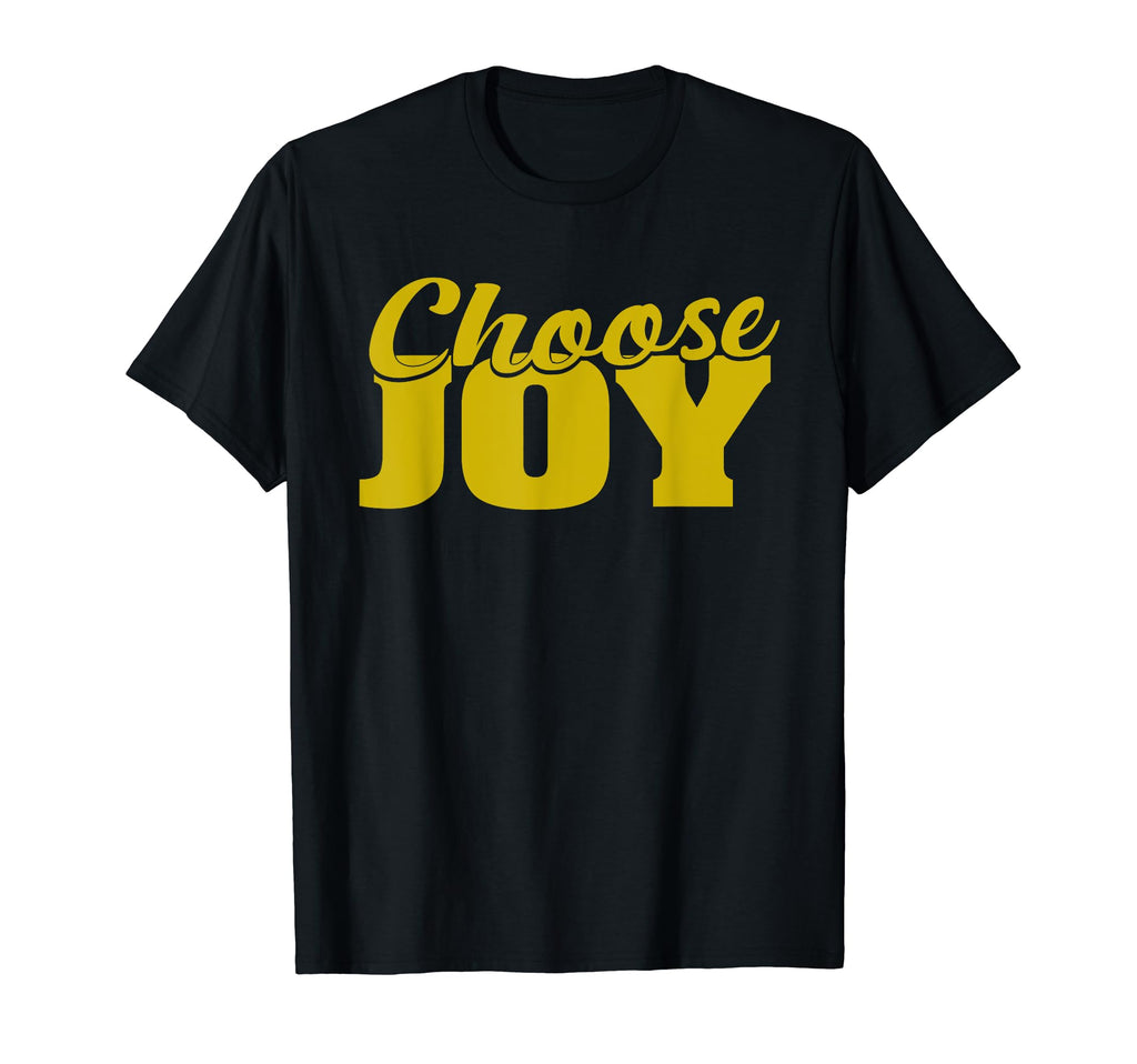 Choose Joy Happy Inspirational Gift T-Shirt - Graphic Print for Adults - T-Shirt, Sweatshirt, Hoodie