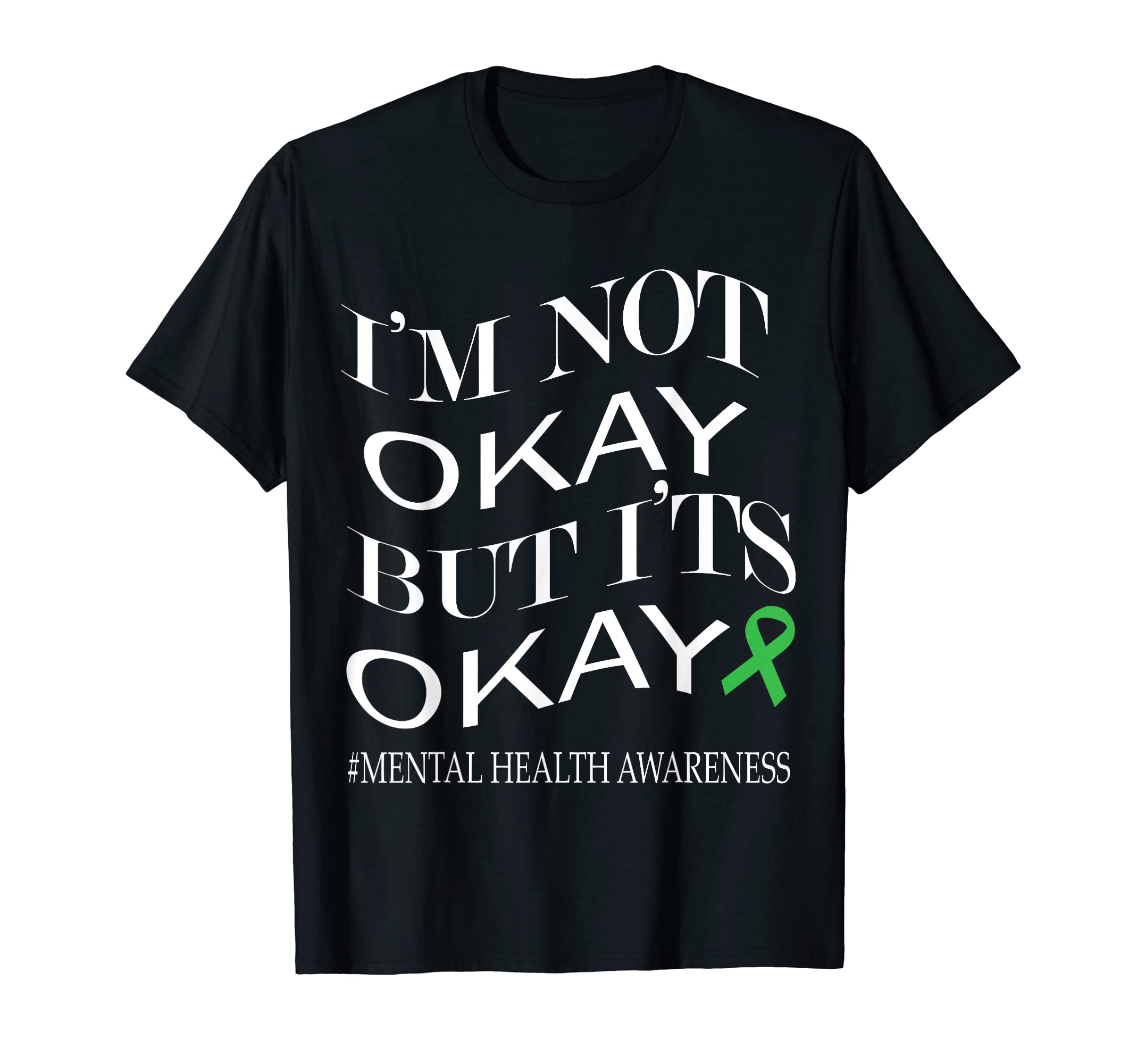 Im Not Okay But Its Okay Mental T-Shirt - Minimalist Print for Adults - T-Shirt, Sweatshirt, Hoodie