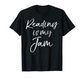 Reading Is My Jam Teacher Gift T-Shirt - Casual Everyday Wear Men Women - T-Shirt, Sweatshirt, Hoodie