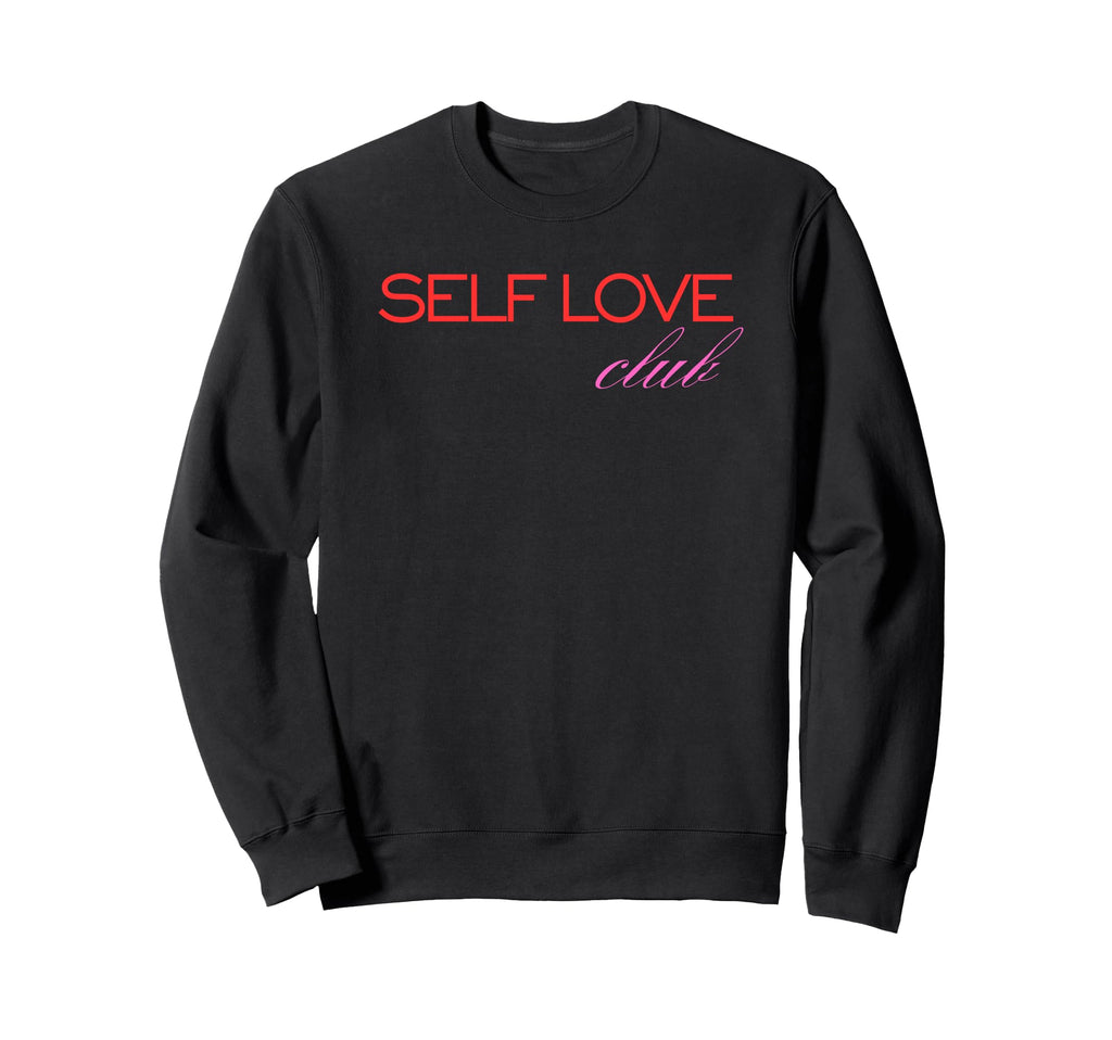 Self Love Club Aesthetic Positive Sweatshirt - Unique Graphic Men Women - T-Shirt, Sweatshirt, Hoodie