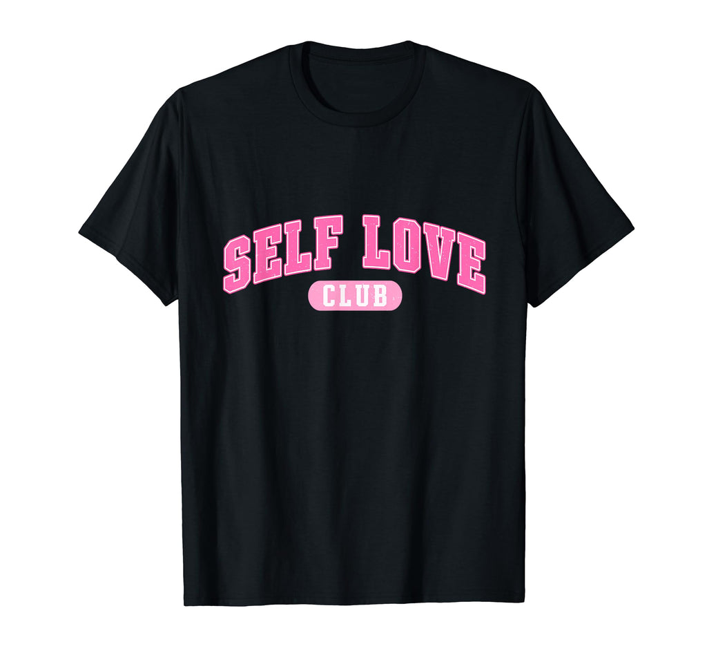 Self Love Club T-Shirt - Novelty Apparel for Adults - T-Shirt, Sweatshirt, Hoodie