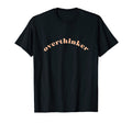 Overthinker Funny Sarcastic Indecisive T-Shirt - Novelty Apparel Unisex - T-Shirt, Sweatshirt, Hoodie