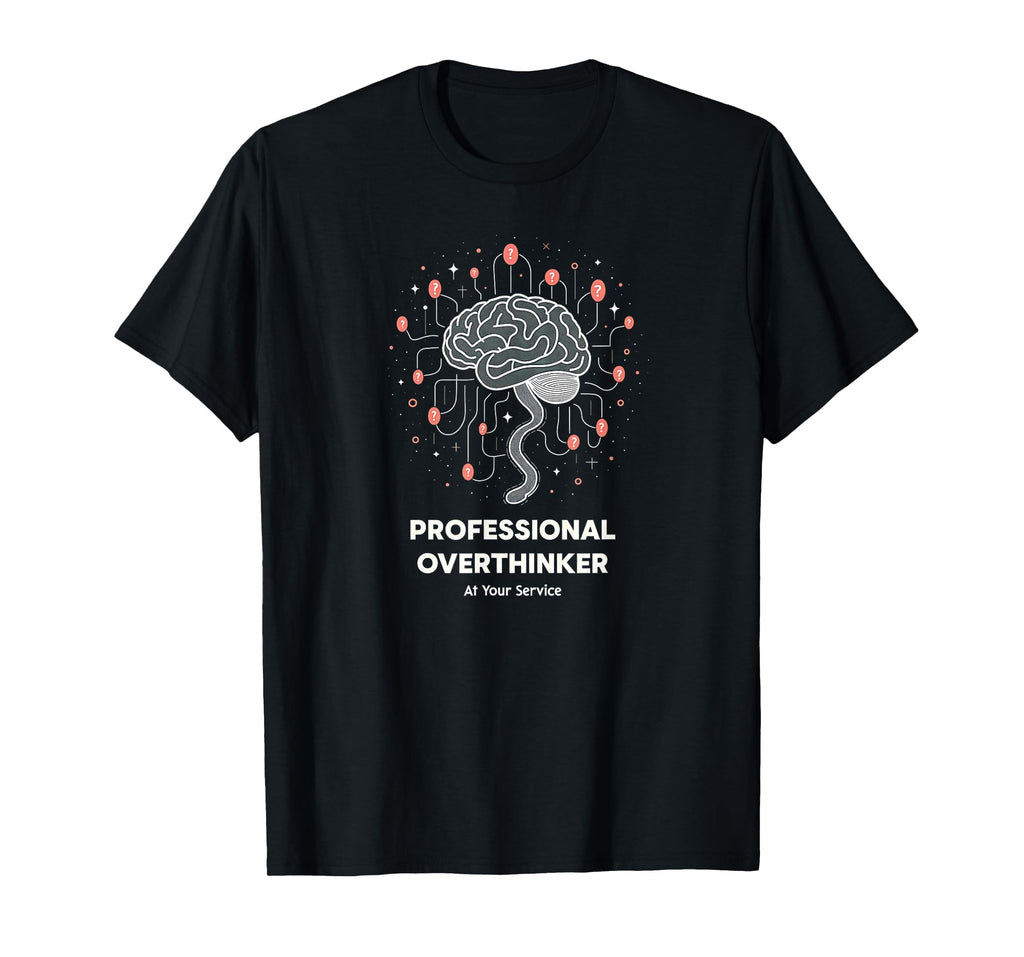 Professional Overthinker Your T-Shirt - Aesthetic Graphic for Adults - T-Shirt, Sweatshirt, Hoodie