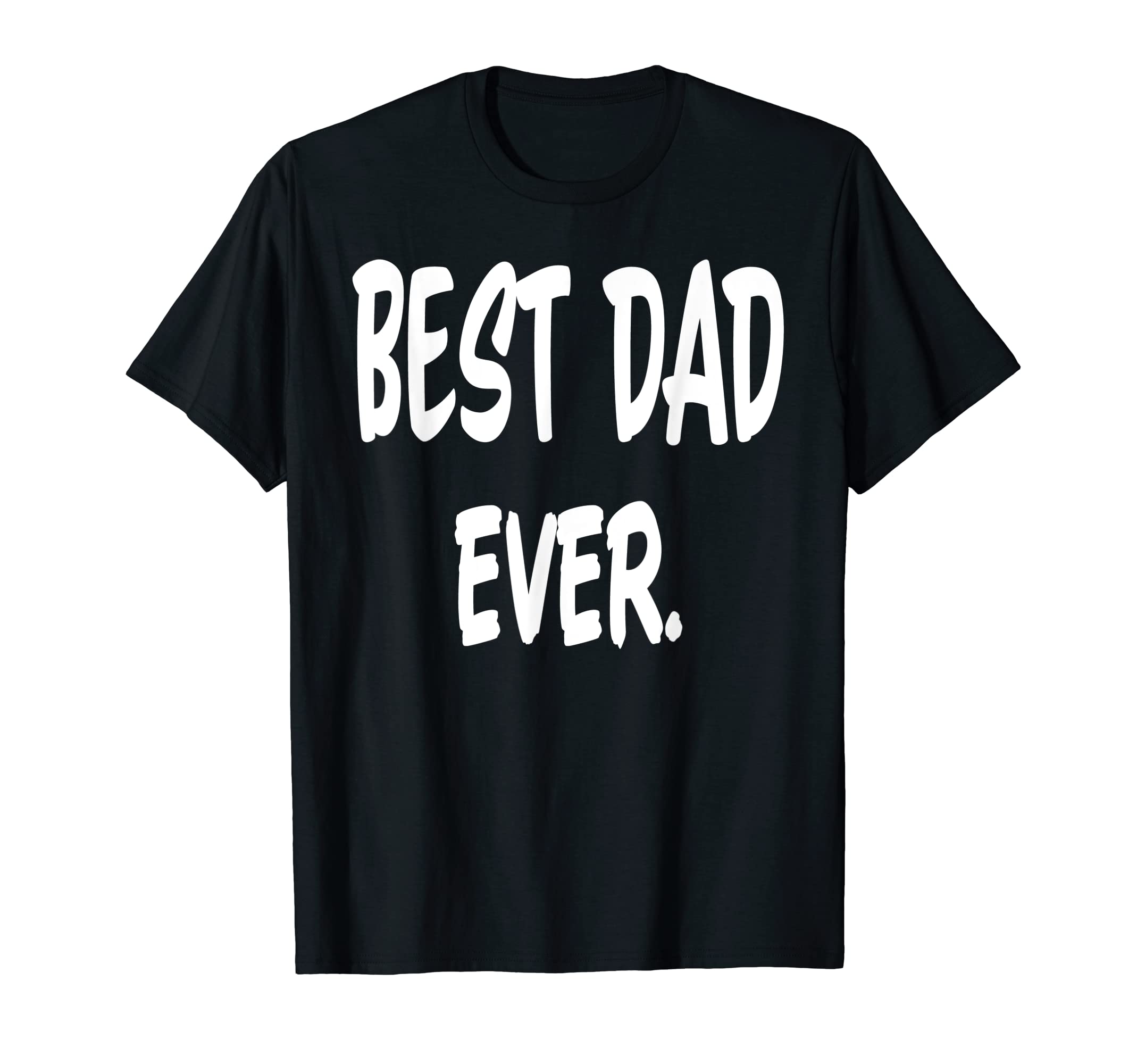 Funny Best Dad Ever Step Dad T-Shirt - Casual Everyday Wear Men Women - T-Shirt, Sweatshirt, Hoodie