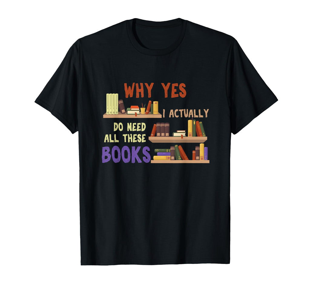I Need All These Books Literature Book T-Shirt - Streetwear Style Unisex - T-Shirt, Sweatshirt, Hoodie