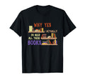 I Need All These Books Literature Book T-Shirt - Streetwear Style Unisex - T-Shirt, Sweatshirt, Hoodie