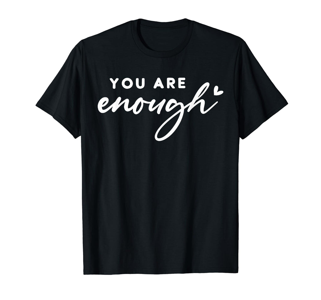 Dear Person Behind Me You Are Enough T-Shirt - Minimalist Print Unisex - T-Shirt, Sweatshirt, Hoodie