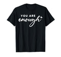 Dear Person Behind Me You Are Enough T-Shirt - Minimalist Print Unisex - T-Shirt, Sweatshirt, Hoodie