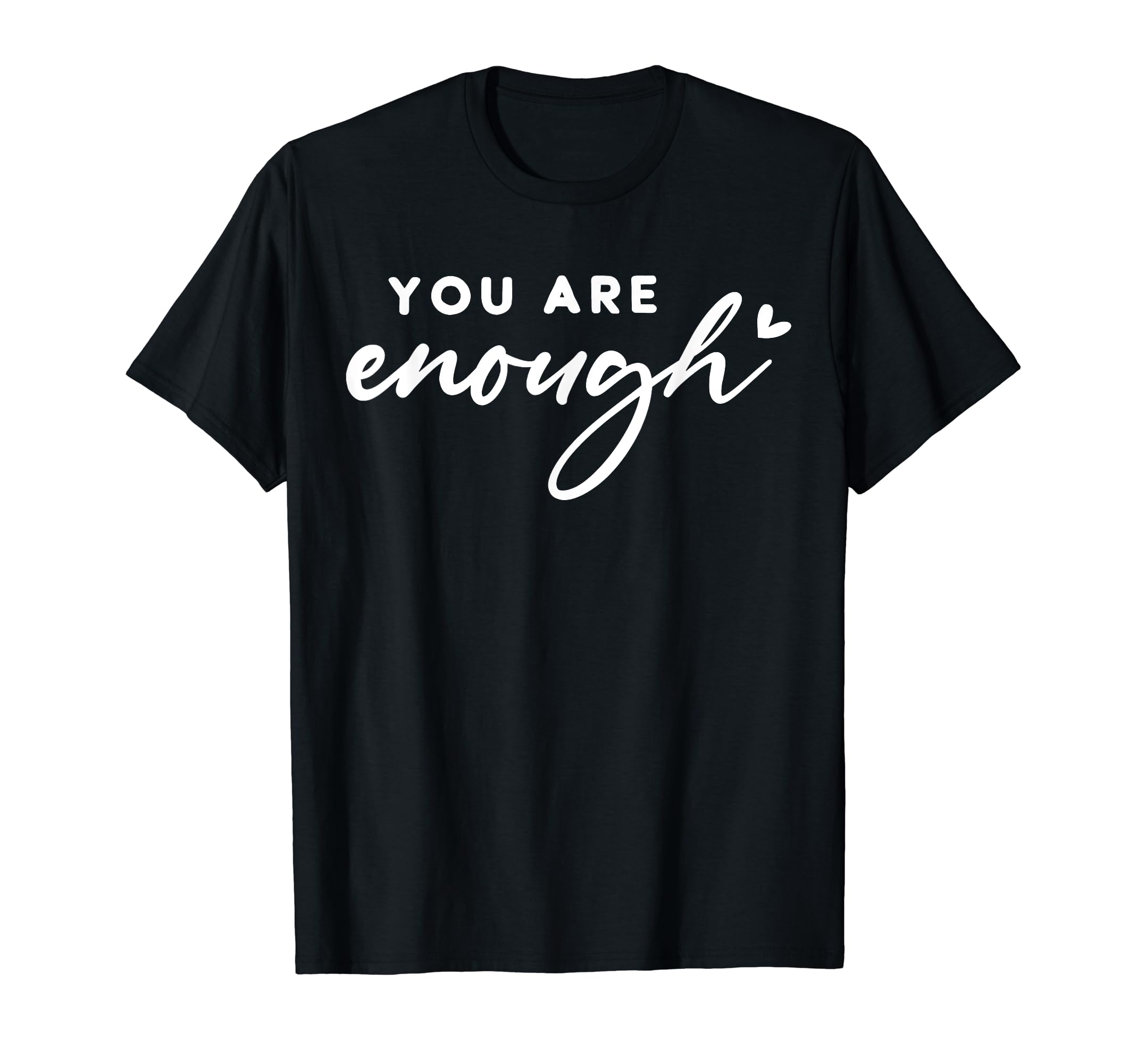 Dear Person Behind Me You Are Enough T-Shirt - Minimalist Print Unisex - T-Shirt, Sweatshirt, Hoodie
