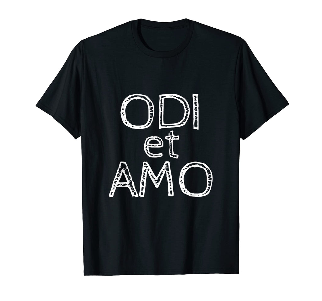 Odi Et Amo I Hate And I Love Latin T-Shirt - Trendy Graphic for Adults - T-Shirt, Sweatshirt, Hoodie