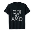 Odi Et Amo I Hate And I Love Latin T-Shirt - Trendy Graphic for Adults - T-Shirt, Sweatshirt, Hoodie