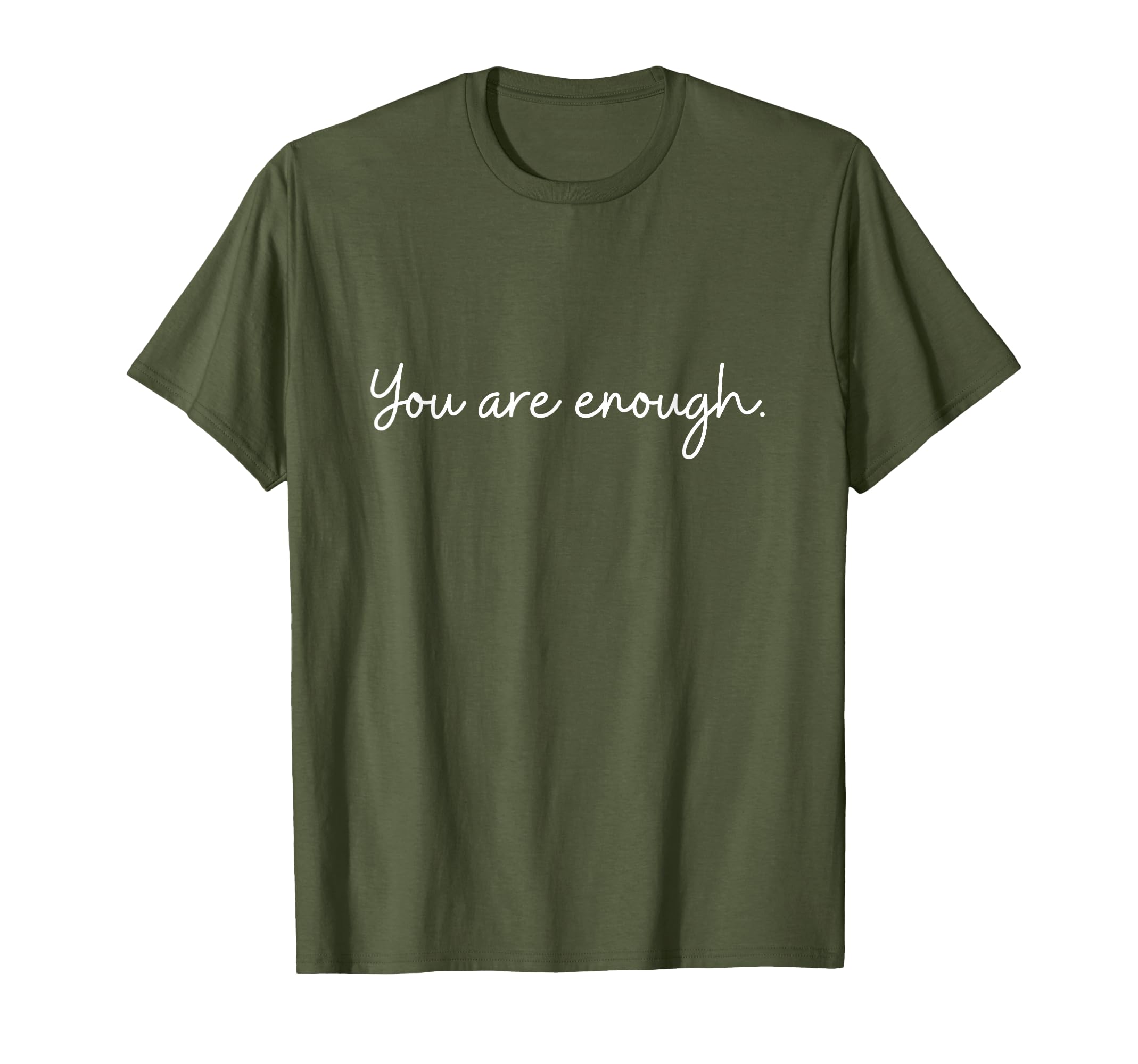 You Are Enough Viral T-Shirt - Casual Everyday Wear Unisex - T-Shirt, Sweatshirt, Hoodie