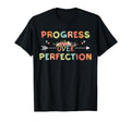 Motivational Progress Over Perfection T-Shirt - Fun Novelty Design Unisex - T-Shirt, Sweatshirt, Hoodie