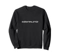 Overstimulated White Font Mental Sweatshirt - Novelty Apparel for Adults - T-Shirt, Sweatshirt, Hoodie