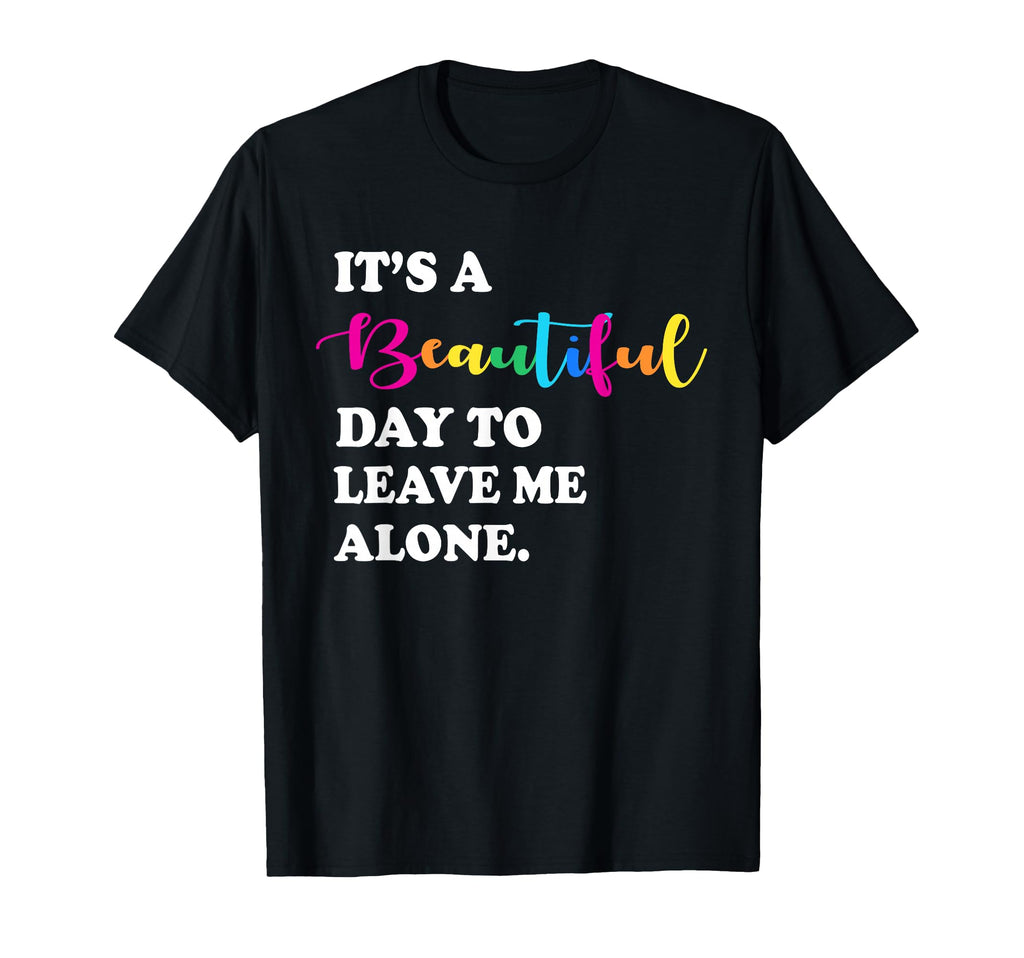 Sarcastic Introvert Leave Me Alone T-Shirt - Unique Graphic Men Women - T-Shirt, Sweatshirt, Hoodie