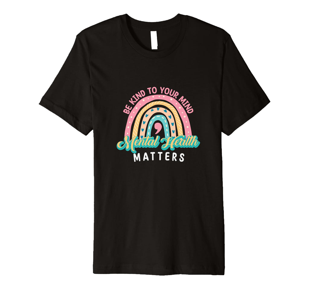 Be Kind To Your Mind Mental Health T-Shirt - Casual Everyday Wear Unisex - T-Shirt, Sweatshirt, Hoodie
