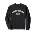 Overthinker 24 7 Sarcastic College Sweatshirt - Custom Art Print Unisex - T-Shirt, Sweatshirt, Hoodie