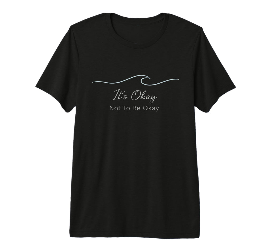 Its Okay Not To Be Okay Mental T-Shirt - Custom Art Print for Adults - T-Shirt, Sweatshirt, Hoodie
